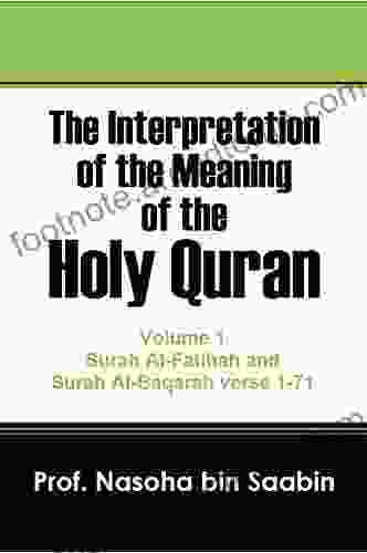 The Interpretation Of The Meaning Of The Holy Quran Volume 1 Surah Al Fatihah And Surah Al Baqarah Verse 1 To 71 (The Interpretation Of The Meaning Of The Holy Quran )