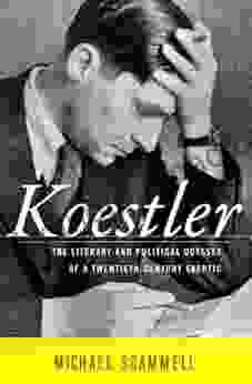 Koestler: The Literary and Political Odyssey of a Twentieth Century Skeptic