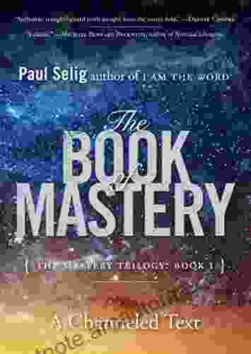 The Of Mastery: The Mastery Trilogy: I (Paul Selig 1)