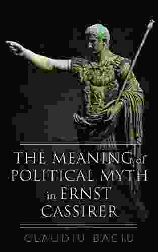 The Meaning Of Political Myth In Ernst Cassirer