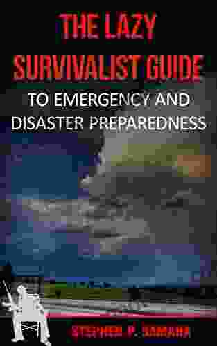 The Lazy Survivalist Guide: To Emergency And Disaster Preparedness (The Lazy Survivalist Guide Series)