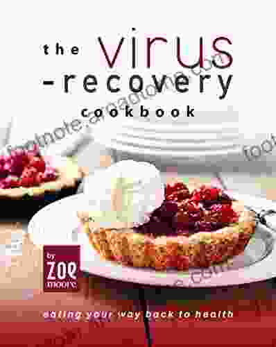 The Virus Recovery Cookbook: Eating Your Way Back To Health