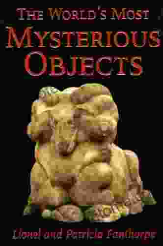 The World S Most Mysterious Objects (Mysteries And Secrets 7)