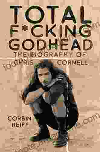 Total F*cking Godhead: The Biography Of Chris Cornell