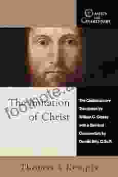 The Imitation Of Christ: A Spiritual Commentary And Reader S Guide (Classics With Commentary)