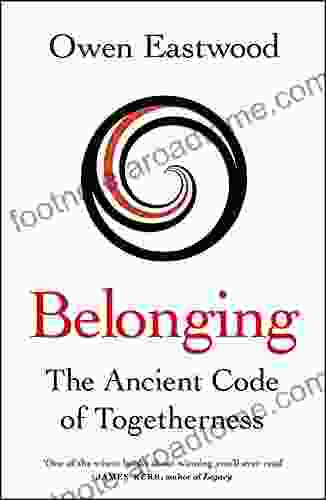 Belonging: The Ancient Code Of Togetherness: The International No 1