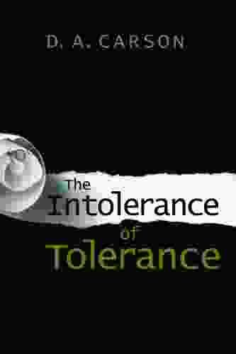 The Intolerance Of Tolerance D A Carson