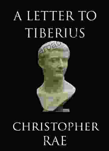 A Letter to Tiberius Christopher Rae