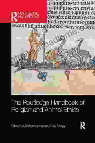 The Routledge Handbook Of Religion And Animal Ethics (Routledge Handbooks In Religion)