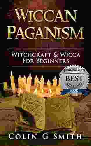 Wiccan Paganism: Witchcraft Wicca For Beginners Guide To Wiccan Basics Wicca Spells And Magick Ritual (Witchcraft 2)