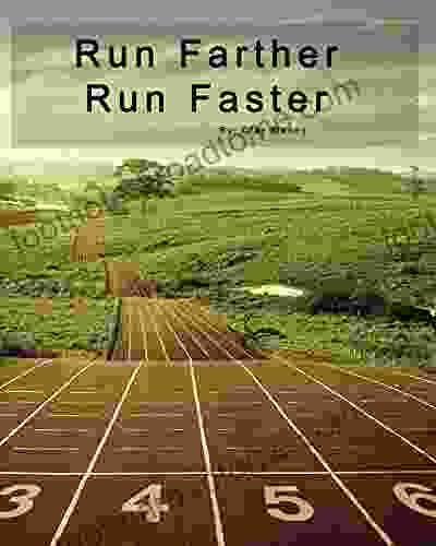 Run Farther Run Faster: Simple Tips To Improve Your Form And Increase Your Speed