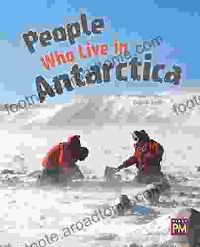 People Who Live In Antarctica: Leveled Reader Silver Level 23 (Rigby PM Generations)