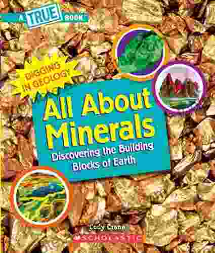 All About Minerals (A True Book): Discovering The Building Blocks Of The Earth (A True (Relaunch))