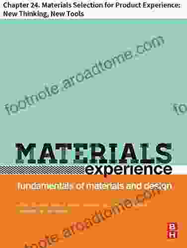 Materials Experience: Chapter 24 Materials Selection For Product Experience: New Thinking New Tools