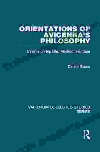 Orientations Of Avicenna S Philosophy: Essays On His Life Method Heritage (Variorum Collected Studies 1050)