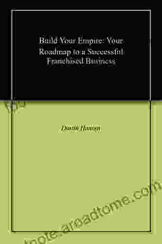 Build Your Empire: Your Roadmap to a Successful Franchised Business