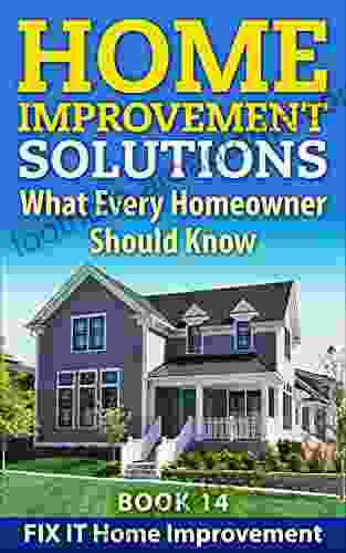 Home Improvement Solutions: What Every Homeowner Should Know 14