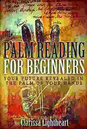 Palm Reading For Beginners: Your Future Revealed In The Palm Of Your Hands