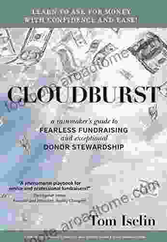 Cloudburst: A Rainmaker S Guide To Fearless Fundraising And Exceptional Donor Stewardship