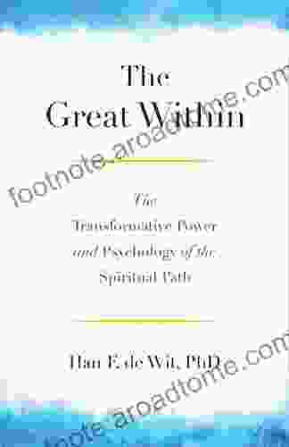 The Great Within: The Transformative Power And Psychology Of The Spiritual Path