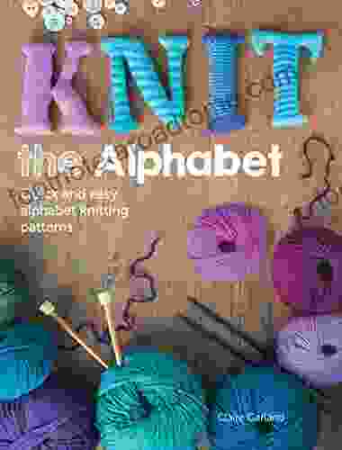 Knit The Alphabet: Quick And Easy Alphabet Knitting Patterns