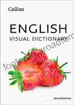 English Visual Dictionary: A Photo Guide To Everyday Words And Phrases In English (Collins Visual Dictionary)