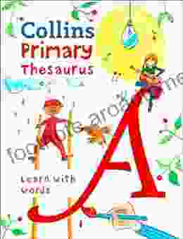 Primary Thesaurus: Illustrated Thesaurus For Ages 7+ (Collins Primary Dictionaries): Learn With Words