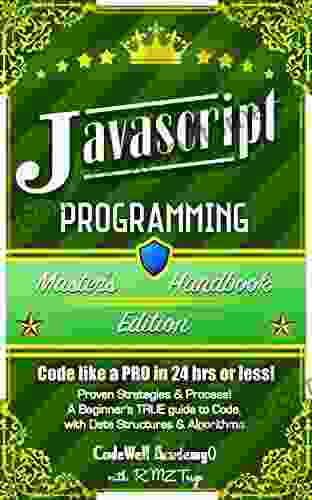 Javascript: Programming Master S Handbook A TRUE Beginner S Guide Problem Solving Code Data Science Data Structures Algorithms (Code Like A PRO Handbook Jquery Php App Design )