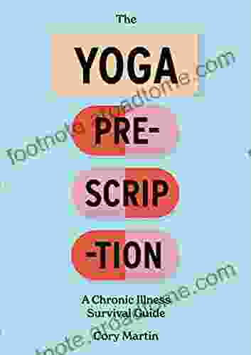 The Yoga Prescription: A Chronic Illness Survival Guide