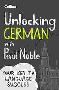 Unlocking German With Paul Noble: Your Key To Language Success With The Language Coach