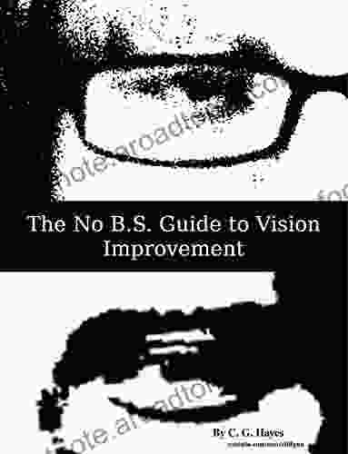 The No B S Guide to Vision Improvement