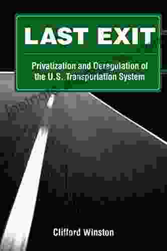 Last Exit: Privatization and Deregulation of the U S Transportation System