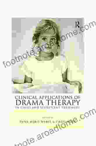 Clinical Applications Of Drama Therapy In Child And Adolescent Treatment