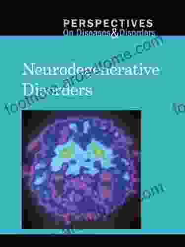 Neurodegenerative Disorders (Perspectives On Diseases And Disorders)