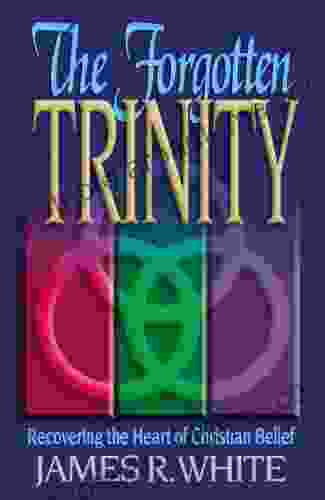 The Forgotten Trinity James R White