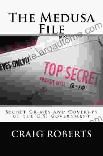 The Medusa File: Secret Crimes And Coverups Of The U S Government