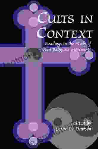 Cults In Context: Readings In The Study Of New Religious Movements