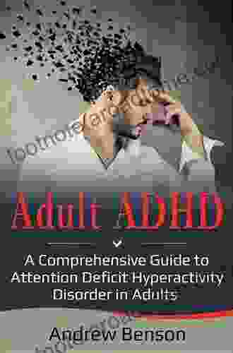 A Comprehensive Guide To Attention Deficit Disorder In Adults: Research Diagnosis And Treatment