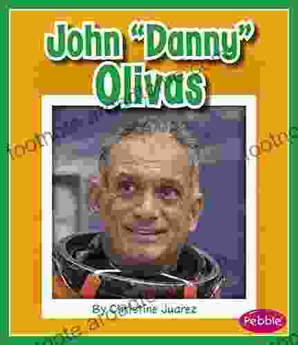 John Danny Olivas (Great Hispanic And Latino Americans)