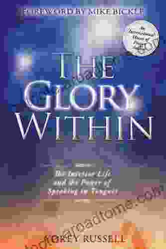 The Glory Within: The Interior Life And The Power Of Speaking In Tongues