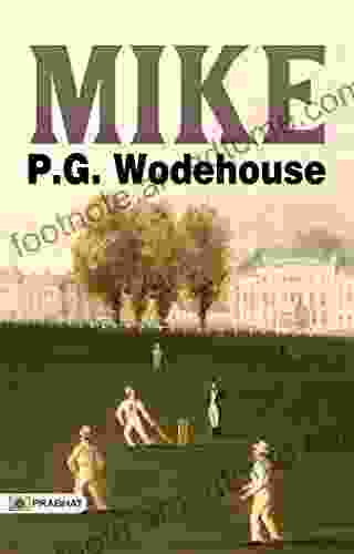 Mike : From The Wodehouse Collection A Selection From The Early Works Of P G Wodehouse