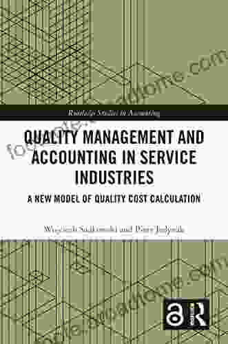 Quality Management and Accounting in Service Industries: A New Model of Quality Cost Calculation (Routledge Studies in Accounting)