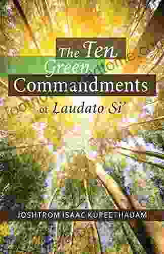 The Ten Green Commandments Of Laudato Si