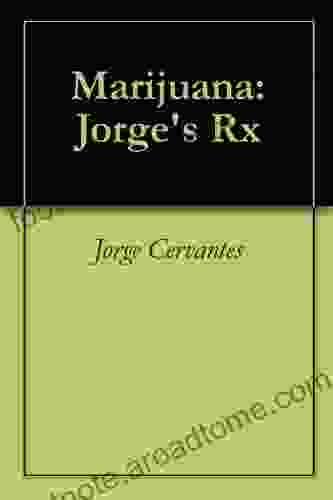 Marijuana: Jorge S Rx Jorge Cervantes