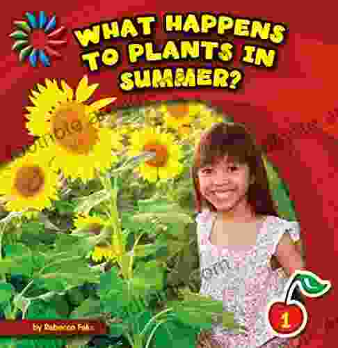 What Happens To Plants In Summer? (21st Century Basic Skills Library: Let S Look At Summer)