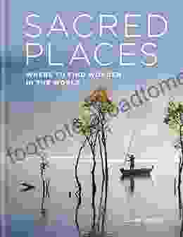 Sacred Places: Where To Find Wonder In The World