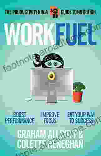 Work Fuel: The Productivity Ninja Guide To Nutrition